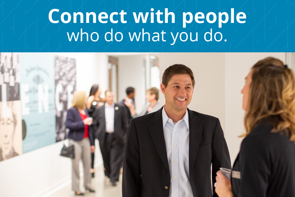 Connect with people who do what you do.