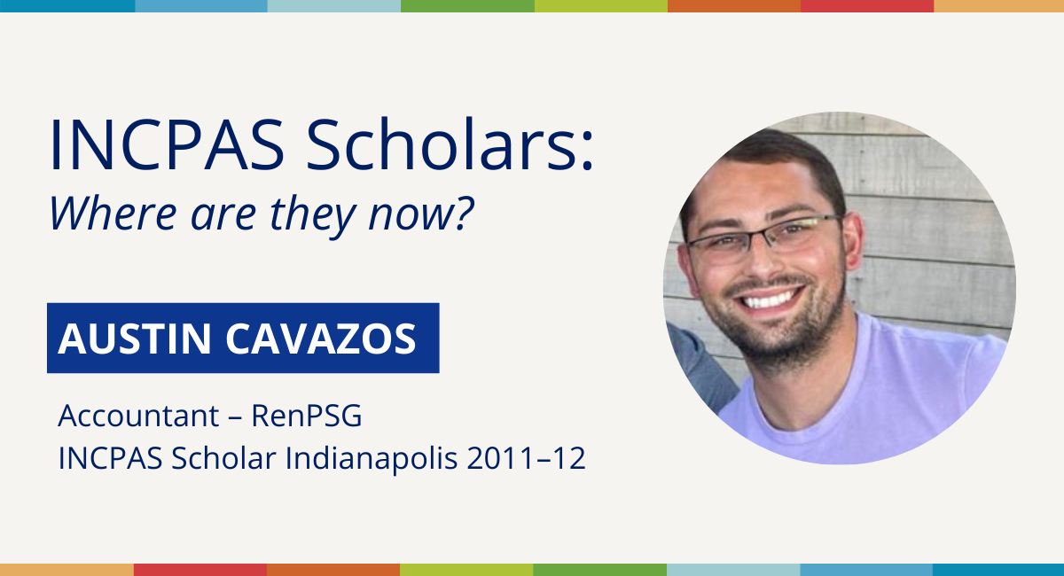 Catch up with former INCPAS Scholar Austin Cavazos, accountant at RenPSG.