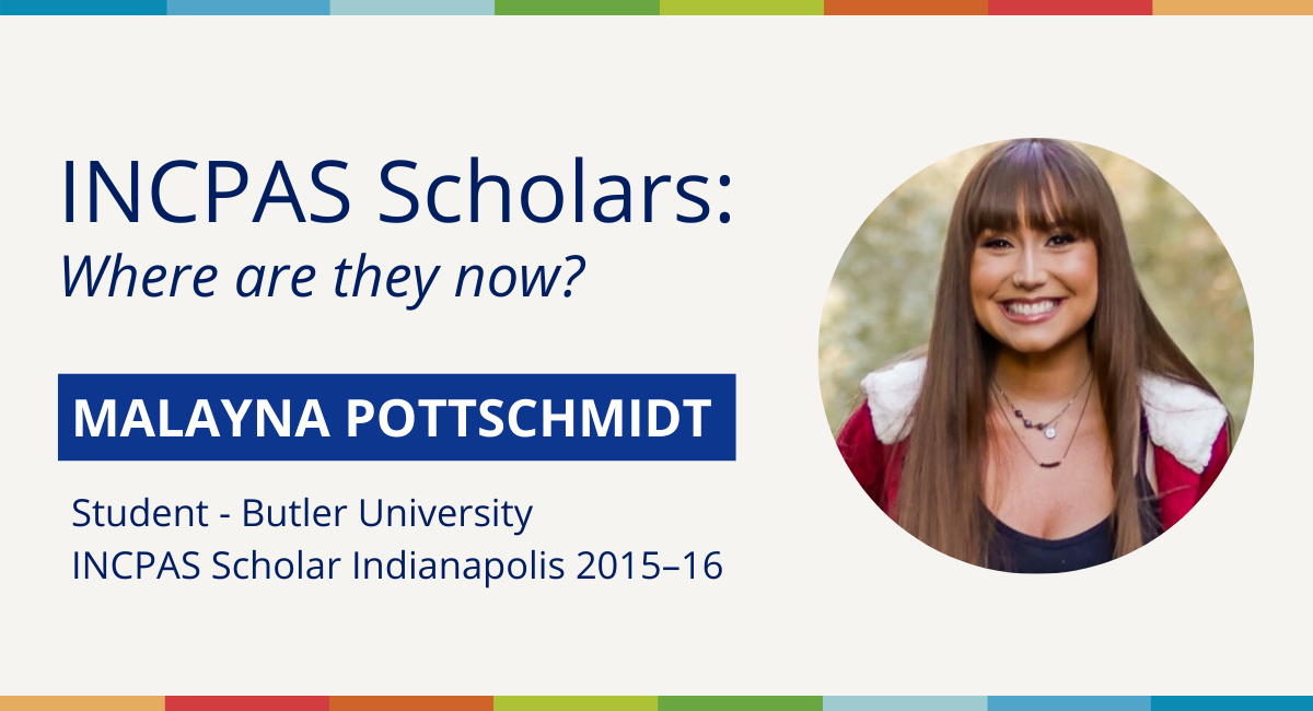 INCPAS Scholars: Where Are They Now? Malayna Pottschmidt