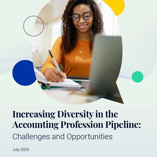 Increasing Diversity in the Accounting Profession Pipeline: Challenges & Opportunities (July 2023)